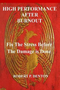portada High Performance After Burnout: Fixing The Stress Before The Damage Is Done