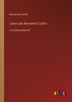 portada Leben des Benvenuto Cellini: in Großdruckschrift (en Alemán)