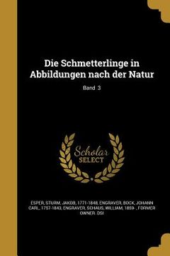 portada Die Schmetterlinge in Abbildungen nach der Natur; Band 3 (en Alemán)