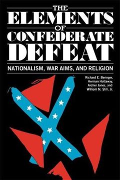 portada The Elements of Confederate Defeat: Nationalism, war Aims, and Religion (en Inglés)