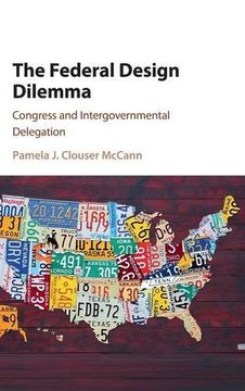 portada The Federal Design Dilemma: Congress and Intergovernmental Delegation (en Inglés)