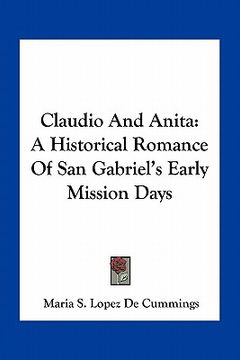 portada claudio and anita: a historical romance of san gabriel's early mission days (en Inglés)