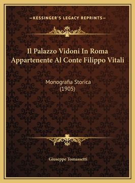 portada Il Palazzo Vidoni In Roma Appartenente Al Conte Filippo Vitali: Monografia Storica (1905) (in Italian)