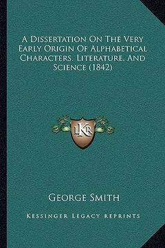 portada a dissertation on the very early origin of alphabetical characters. literature, and science (1842) (en Inglés)