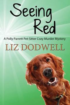 portada Seeing Red: A Polly Parrett Pet-Sitter Cozy Murder Mystery: Book 4 (en Inglés)