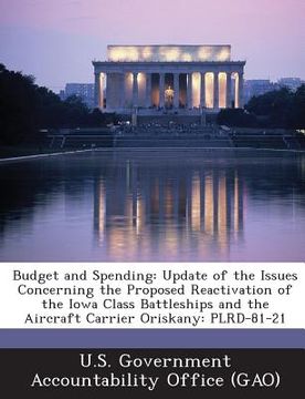 portada Budget and Spending: Update of the Issues Concerning the Proposed Reactivation of the Iowa Class Battleships and the Aircraft Carrier Orisk (in English)