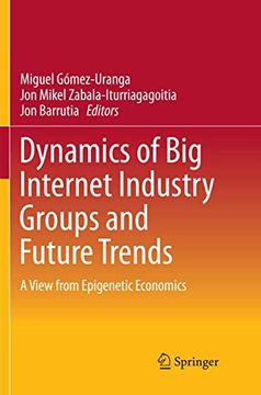 portada Dynamics of big Internet Industry Groups and Future Trends: A View From Epigenetic Economics (en Inglés)