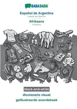 portada Babadada Black-And-White, Español de Argentina - Afrikaans, Diccionario Visual - Geillustreerde Woordeboek: Argentinian Spanish - Afrikaans, Visual Dictionary