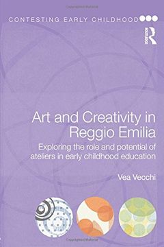 portada Art and Creativity in Reggio Emilia: Exploring the Role and Potential of Ateliers in Early Childhood Education (Contesting Early Childhood) (en Inglés)