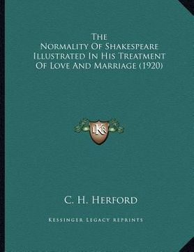 portada the normality of shakespeare illustrated in his treatment of love and marriage (1920) (in English)