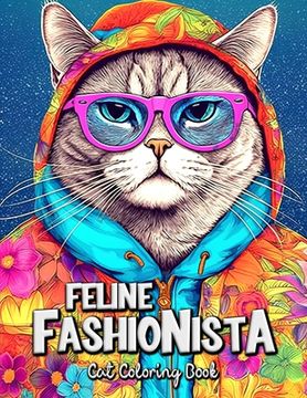 Feline Fashionista Cat Coloring Book: Unleash Your Creativity with Trendsetting Kitties (en Inglés)