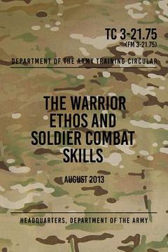 portada TC 3-21.75 The Warrior Ethos and Soldier Combat Skills: August 2013 