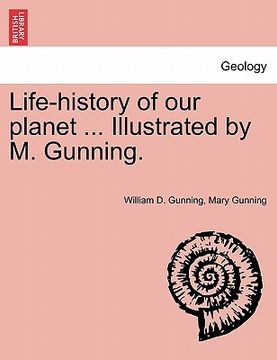 portada life-history of our planet ... illustrated by m. gunning. (en Inglés)