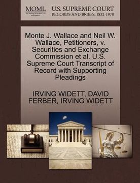 portada monte j. wallace and neil w. wallace, petitioners, v. securities and exchange commission et al. u.s. supreme court transcript of record with supportin (en Inglés)