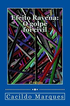 portada Efeito Ravena - o Golpe foi Civil: De Como o Versalhismo e a Demagogia Tornaram o Brasil Inviável (en Portugués)