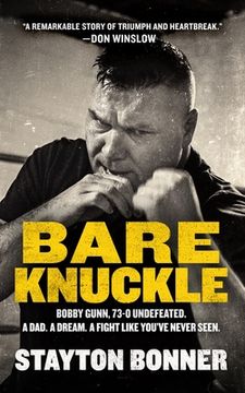 portada Bare Knuckle: Bobby Gunn, 73-0 Undefeated. a Dad. a Dream. a Fight Like You've Never Seen.
