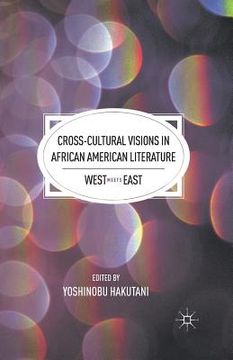 portada Cross-Cultural Visions in African American Literature: West Meets East (en Inglés)