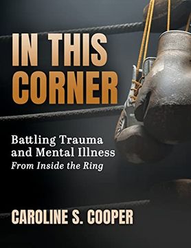 portada In This Corner: Battling Trauma and Mental Illness from Inside the Ring (en Inglés)