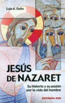 portada Jesús de Nazaret: Su historia y su pasión por la vida del hombre (Claves cristianas)