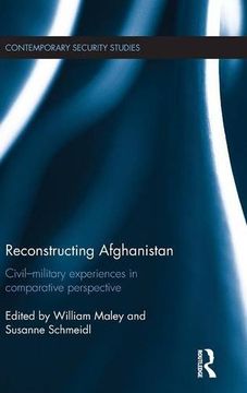 portada Reconstructing Afghanistan: Civil-Military Experiences in Comparative Perspective (Contemporary Security Studies)