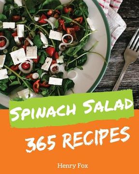 portada Spinach Salads 365: Enjoy 365 Days with Amazing Spinach Salad Recipes in Your Own Spinach Salad Cookbook! [book 1] (en Inglés)