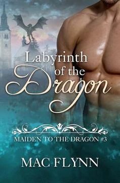 portada Labyrinth of the Dragon: Maiden to the Dragon #3 (Alpha Dragon Shifter Romance) (in English)