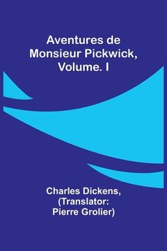 portada Aventures de Monsieur Pickwick, Vol. I (in French)