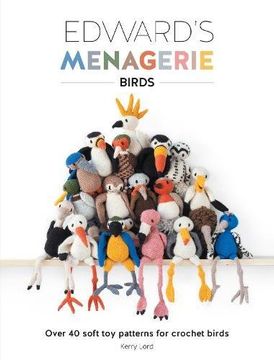portada Edward's Menagerie: Birds: Over 40 Soft toy Patterns for Crochet Birds (en Inglés)