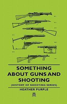 portada something about guns and shooting (history of shooting series) (en Inglés)
