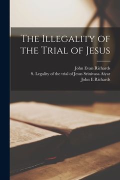 portada The Illegality of the Trial of Jesus (in English)