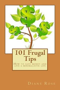 portada 101 Frugal Tips: How to save money and live a minimalistic life (en Inglés)