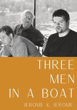 portada Three Men in a Boat: A humorous account by English writer Jerome K. Jerome of a two-week boating holiday on the Thames from Kingston upon T (in English)