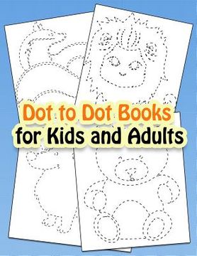 portada Dot to Dot Books for Kids and Adults: Fun Drawing and Coloring Cute Animals (in English)
