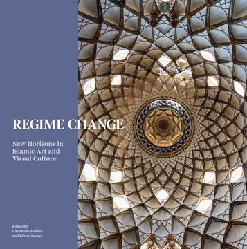 portada Regime Change: New Horizons in Islamic Artand Visual Culture (en Inglés)