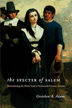 portada The Specter of Salem: Remembering the Witch Trials in Nineteenth-Century America 