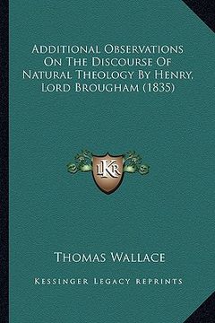 portada additional observations on the discourse of natural theology by henry, lord brougham (1835) (en Inglés)