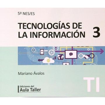 portada Tecnologias de la Informacion 3 - 5¼ nes / Nes, de Avalos, Mariano. Editorial del Aula Taller, Tapa Blanda en Espa ol