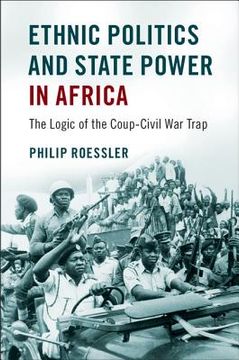 portada Ethnic Politics and State Power in Africa: The Logic of the Coup-Civil war Trap (en Inglés)