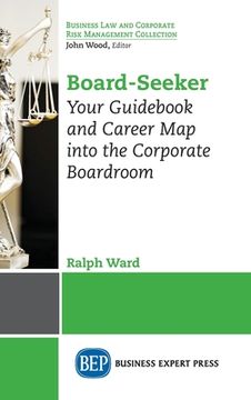 portada Board-Seeker: Your Guidebook and Career Map into the Corporate Boardroom (en Inglés)