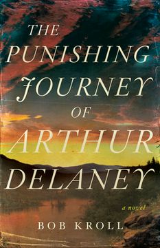portada The Punishing Journey of Arthur Delaney: A Novel (in English)