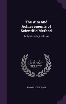 portada The Aim and Achievements of Scientific Method: An Epistemological Essay (in English)