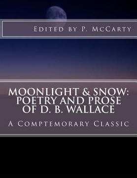 portada Moonlight & Snow: Poetry and Prose of D. B. Wallace (en Inglés)