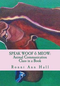 portada Speak Woof & Meow: Animal Communication Class in a Book (en Inglés)
