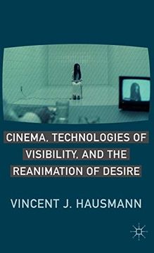 portada Cinema, Technologies of Visibility, and the Reanimation of Desire (en Inglés)