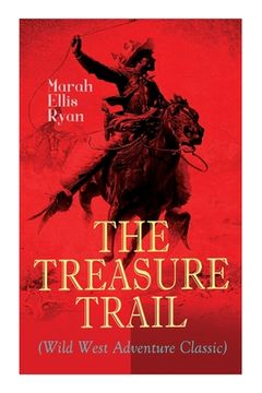 portada The Treasure Trail (Wild West Adventure Classic): The Story of the Land of Gold and Sunshine (in English)