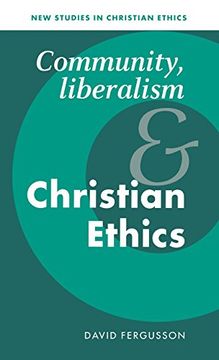 portada Community, Liberalism and Christian Ethics Hardback (New Studies in Christian Ethics) (in English)