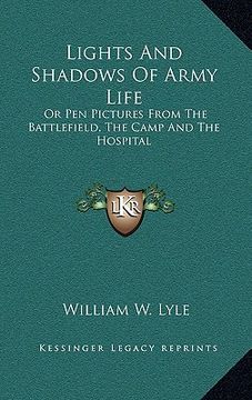 portada lights and shadows of army life: or pen pictures from the battlefield, the camp and the hospital (in English)
