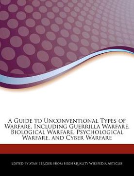 portada a guide to unconventional types of warfare, including guerrilla warfare, biological warfare, psychological warfare, and cyber warfare (en Inglés)