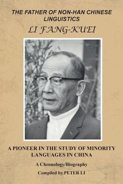 portada The Father of Non-Han Chinese Linguistics Li Fang-Kuei: A Pioneer in the Study of Minority Languages in China (en Inglés)
