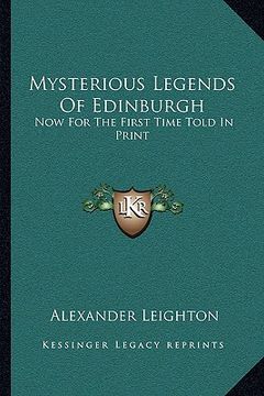 portada mysterious legends of edinburgh: now for the first time told in print (en Inglés)